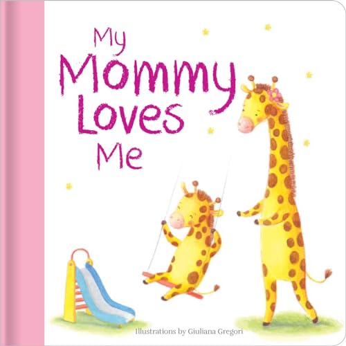 My Mommy Loves Me: Hardcover Board Book
