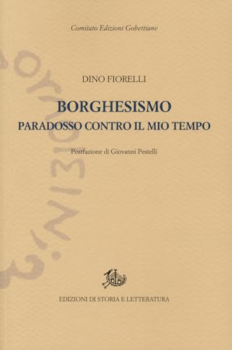 Borghesismo. Paradosso Contro Il Mio Tempo