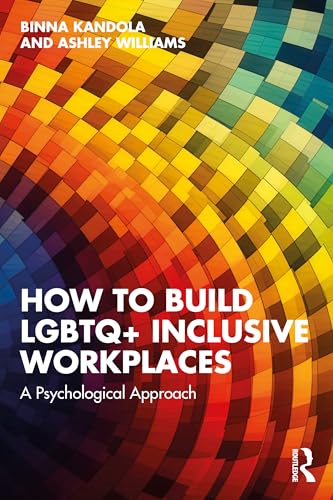 How To Build Lgbtq+ Inclusive Workplaces: A Psychological Approach