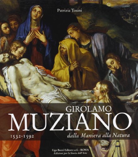 Girolamo Muziano 1532-1592. Dalla Maniera Alla Natura. Ediz. Illustrata