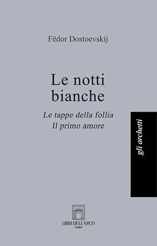 Le Notti Bianche-Le Tappe Della Follia-Il Primo Amore