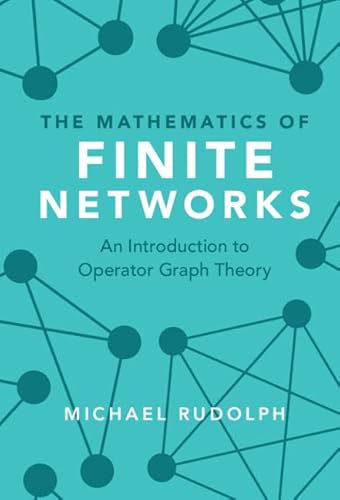 The Mathematics Of Finite Networks: An Introduction To Operator Graph Theory