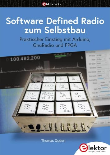 Software Defined Radio Zum Selbstbau: Praktischer Einstieg Mit Arduino, Gnuradio Und Fpga