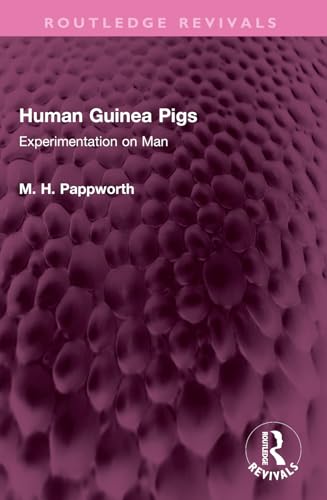 Human Guinea Pigs: Experimentation On Man