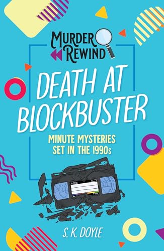 Murder Rewind: Death At Blockbuster: Minute Mysteries Set In The 1990S