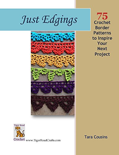 Just Edgings: 75 Crochet Border Patterns To Inspire Your Next Project: Volume 5