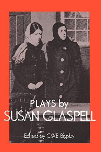 Plays By Susan Glaspell: Trifles, The Outside, The Verge, Inheritors