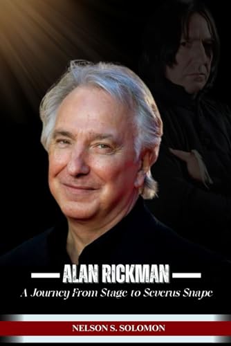Alan Rickman: A Journey From Stage To Severus Snape