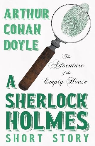 The Adventure Of The Empty House - A Sherlock Holmes Short Story: With Original Illustrations By Charles R. Macauley