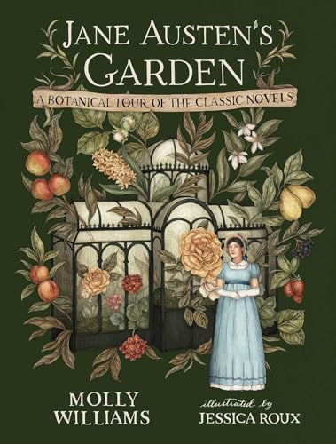Jane Austen'S Garden: A Botanical Tour Of The Classic Novels