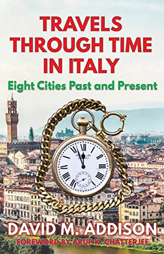 Travels Through Time In Italy: Eight Cities Past And Present [Lingua Inglese]