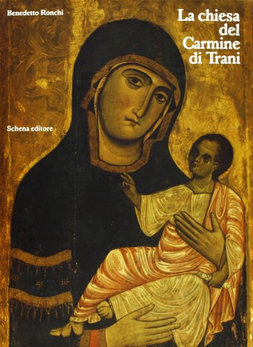 La Chiesa Del Carmine Di Trani. Ediz. Illustrata