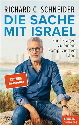 Die Sache Mit Israel: Fünf Fragen Zu Einem Komplizierten Land - Ein Spiegel-Buch
