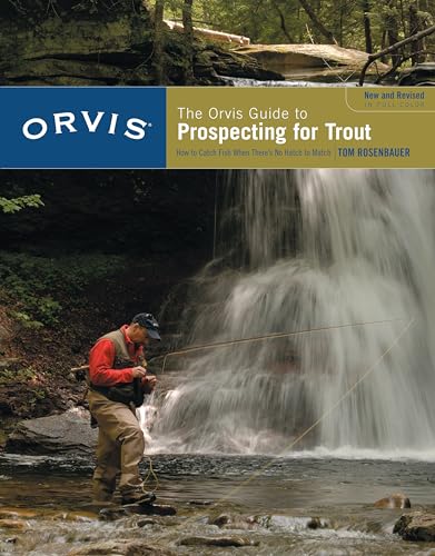 The Orvis Guide To Prospecting For Trout: How To Catch Fish When There'S No Hatch To Match