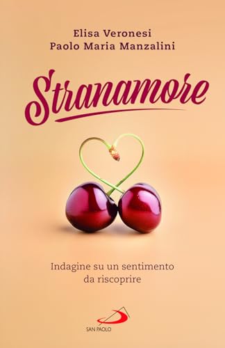 Stranamore. Indagine Su Un Sentimento Da Riscoprire