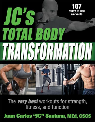 Jc'S Total Body Transformation: The Very Best Workouts For Strength, Fitness, And Function