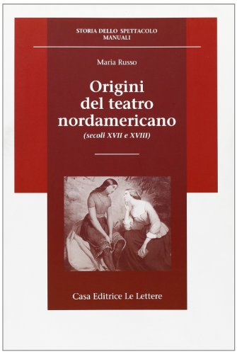 Origini Del Teatro Nordamericano (Secoli Xvii E Xviii)