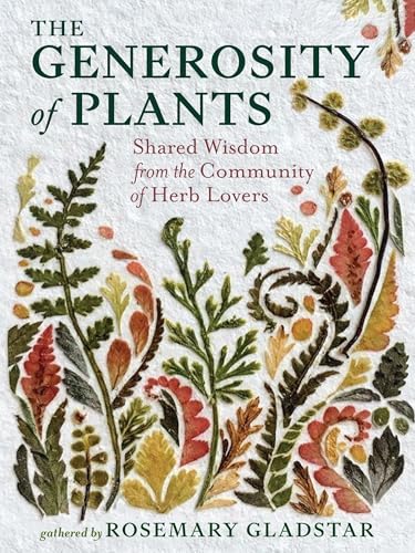 The Generosity Of Plants: Shared Wisdom From The Community Of Herb Lovers