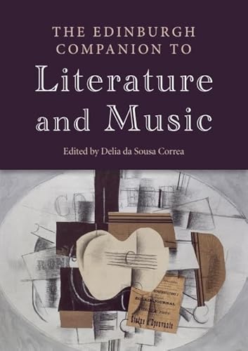 The Edinburgh Companion To Literature And Music (Edinburgh Companions To Literature And The Humanities)