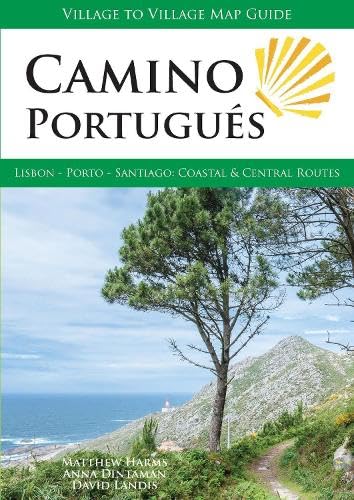 Camino Portugues: Lisbon - Porto - Santiago Coastal And Central Routes