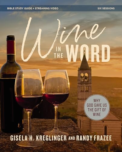 Wine In The Word: Why God Gave Us The Gift Of Wine