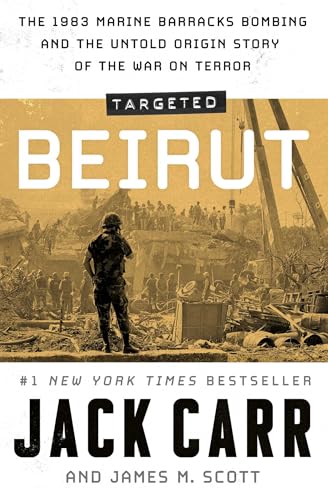 Targeted: Beirut: The 1983 Marine Barracks Bombing And The Untold Origin Story Of The War On Terror
