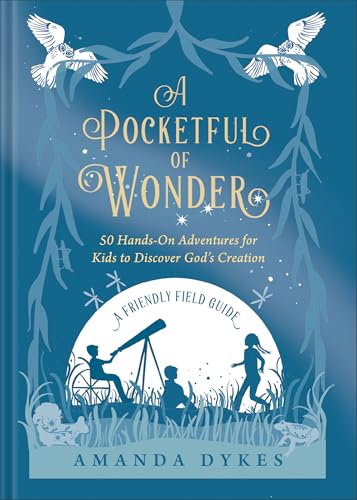 A Pocketful Of Wonder: 50 Hands-On Adventures For Kids To Discover God'S Creation