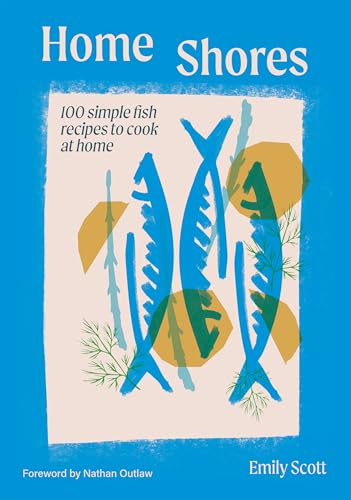 Home Shores: 100 Simple Fish Recipes To Cook At Home: Fish Recipes For Every Day