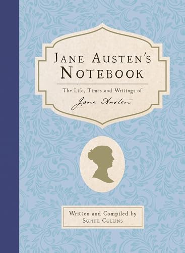 Jane Austen'S Notebook: The Life, Times And Writings Of Jane Austen