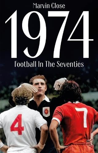 1974: Football In The Seventies