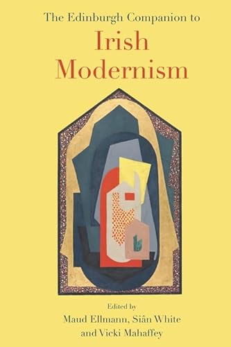 The Edinburgh Companion To Irish Modernism (Edinburgh Companions To Literature And The Humanities)