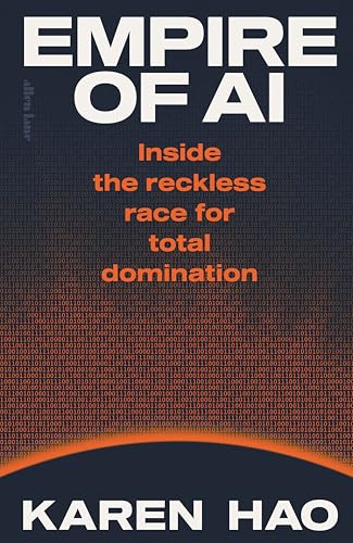 Empire Of Ai: Inside The Reckless Race For Total Domination
