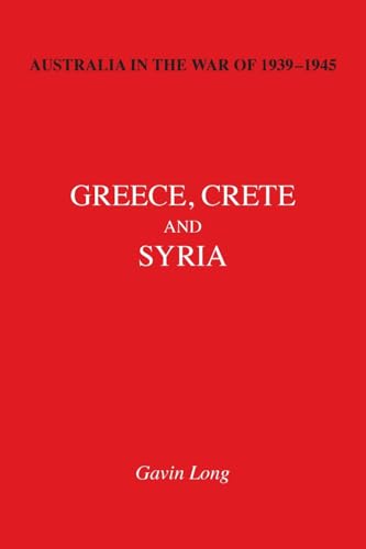Australia In The War Of 1939-1945 Volume Ii: Greece, Crete And Syria