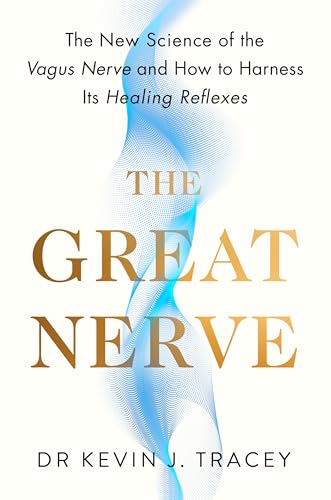 The Great Nerve: The New Science Of The Vagus Nerve And How To Harness Its Healing Reflexes