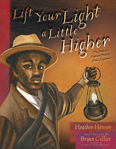 Lift Your Light A Little Higher: The Story Of Stephen Bishop: Slave-Explorer