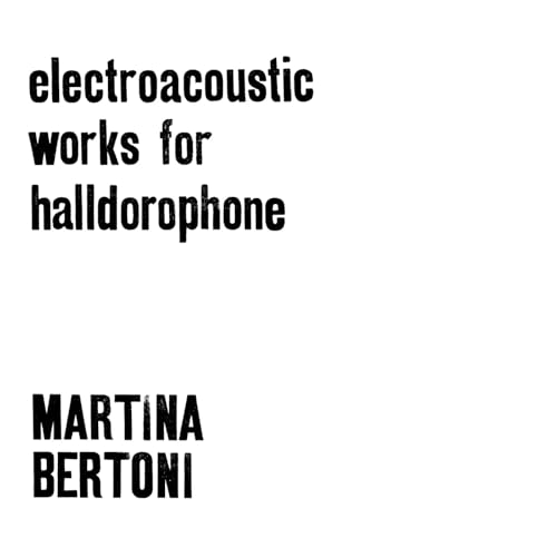 Martina Bertoni-Electroacoustic Works Fo