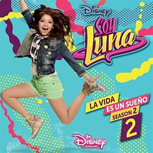 Soy Luna: La Vida Es Un Sueño - Stagione 2 (Parte 2)