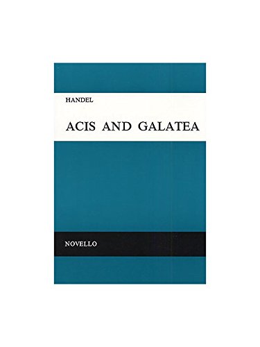 Handel: Acis And Galatea. For Coro Stb, Coro Satb, Accompagnamento Di Pianoforte