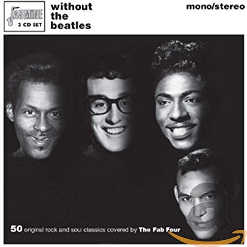 Without The Beatles (50 Original Rock & Soul Classics Covered By The Fab Four)
