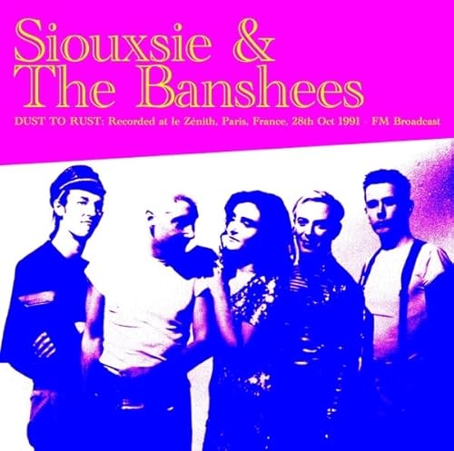 Dust To Rust: Live At Le Zenith. Paris. France. 28Th Oct 1991 - Fm Broadcast (Coloured Vinyl)