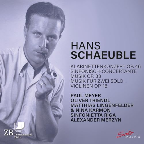 Hans Schaeuble: Klarinettenkonzert. Op. 46 / Sinfonisch-Concertante Musik. Op. 33 / Musik Fur Zwei Solo-Violinen