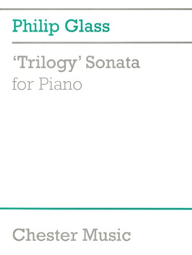 Philip Glass: 'Trilogy' Sonata For Piano. For Pianoforte