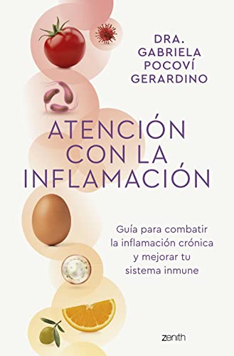 Atención Con La Inflamación: Guía Para Combatir La Inflamación Crónica Y Mejorar Tu Sistema Inmune