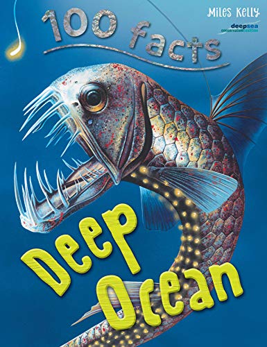 100 Facts - Deep Ocean: Descend Far Beneath The Waves And Discover Weird Life-Forms That Inhabit The Deep Ocean