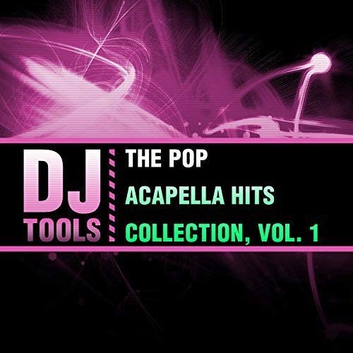 The Pop Acapella Hits Collection, Vol. 1 by DJ Tools