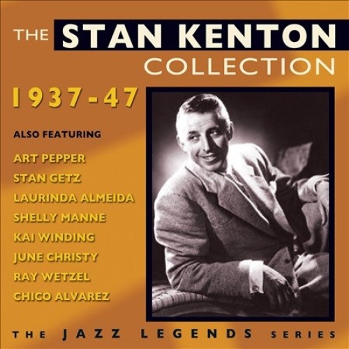 Stan Kenton Collection 1937-47 by Kenton, Stan