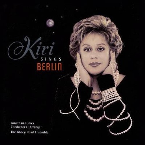 Kiri Sings Berlin by Kiri Te Kanawa
