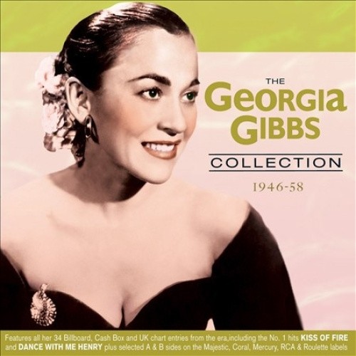 The  Georgia Gibbs Collection: 1946-58 * by Georgia Gibbs