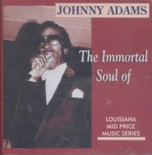 The Immortal Soul of Johnny Adams by Johnny Adams