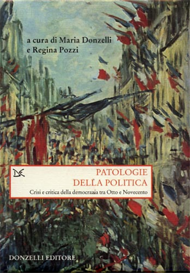 Donzelli,Maria. - Patologie della politica. Crisi e critica della democrazia tra